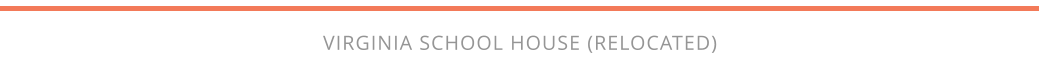 VIRGINIA SCHOOL HOUSE (RELOCATED)