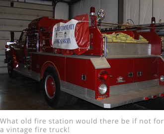 What old fire station would there be if not for a vintage fire truck!